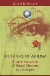 Future of Atheism - McGrath Alister & Dennett Daniel in Dialogue